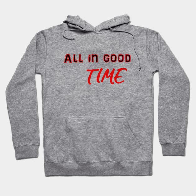 All in good time Hoodie by sarahnash